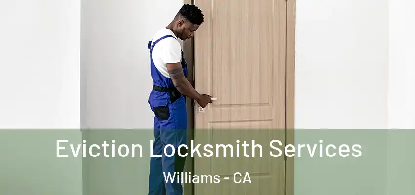  Eviction Locksmith Services Williams - CA