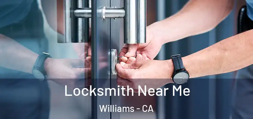  Locksmith Near Me Williams - CA